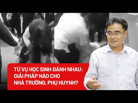 Video Từ vụ học sinh đánh nhau: Giải pháp nào cho nhà... - YouTube