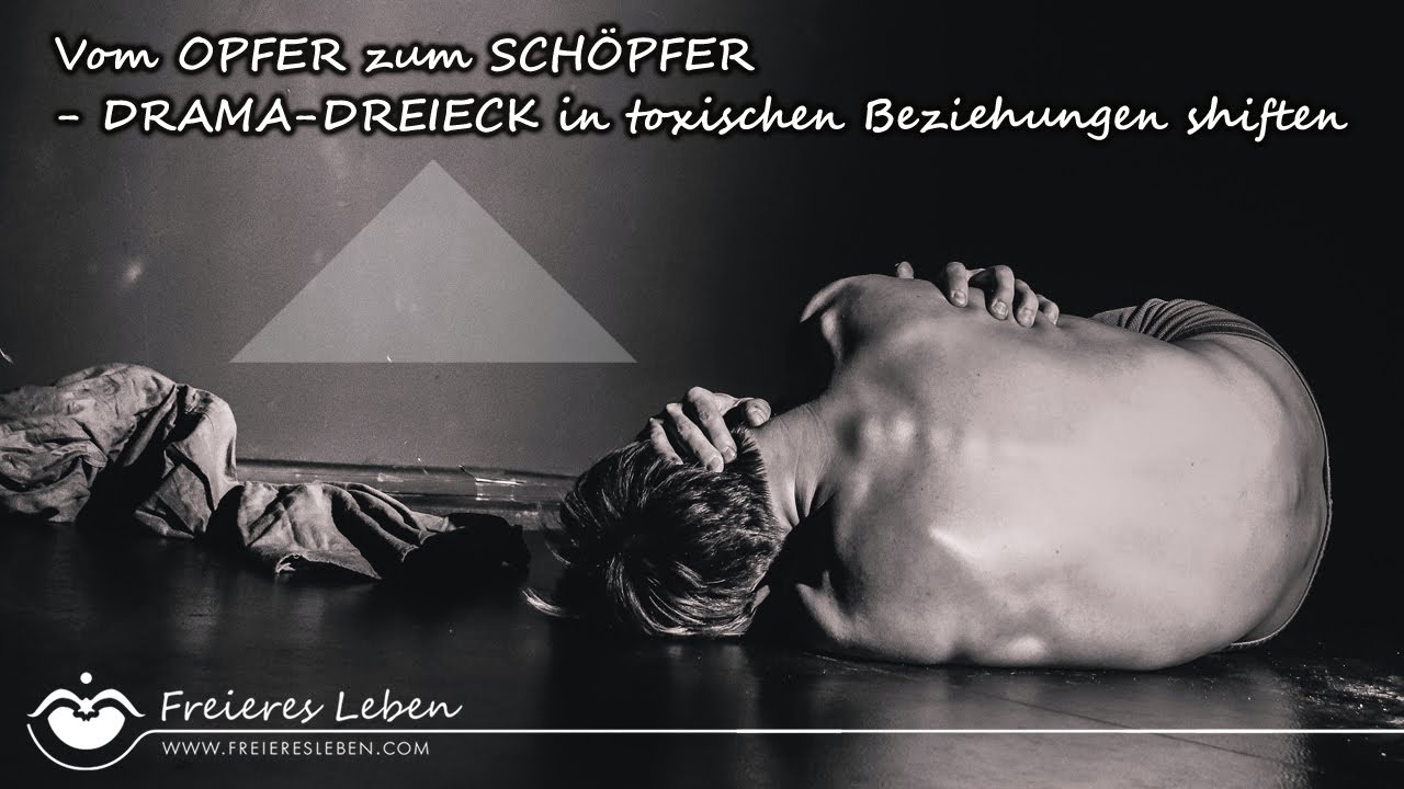 Vom OPFER zum SCHÖPFER - Das DRAMA-DREIECK in toxischen Beziehungen shiften