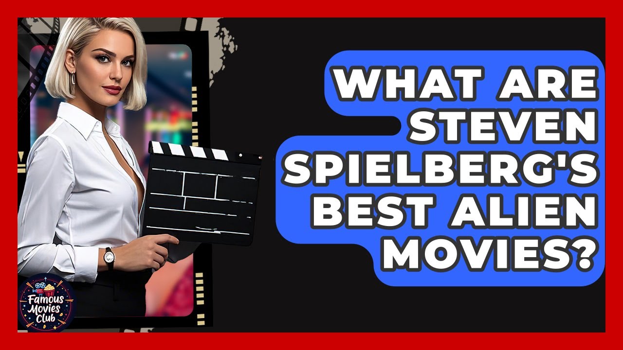 What Are Steven Spielberg's Best Alien Movies? - Famous Movies Club