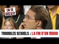 Troubles sexuels  la fin dun tabou  a se discute csd