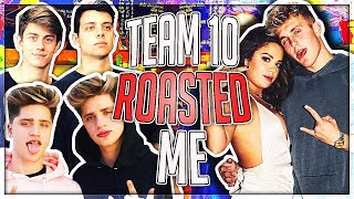 TEAM 10 ROASTED ME (NOW I'M MAD)