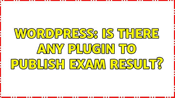Wordpress: Is there any plugin to publish exam result?