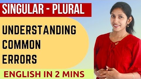 Understanding Common Errors l  Singular - Plural l