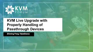 KVM Live Upgrade with Properly Handling of Passthrough Devices - Zhiming Feng, ByteDance
