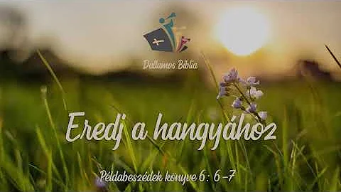 Eredj a hangyhoz - Dallamos Biblia