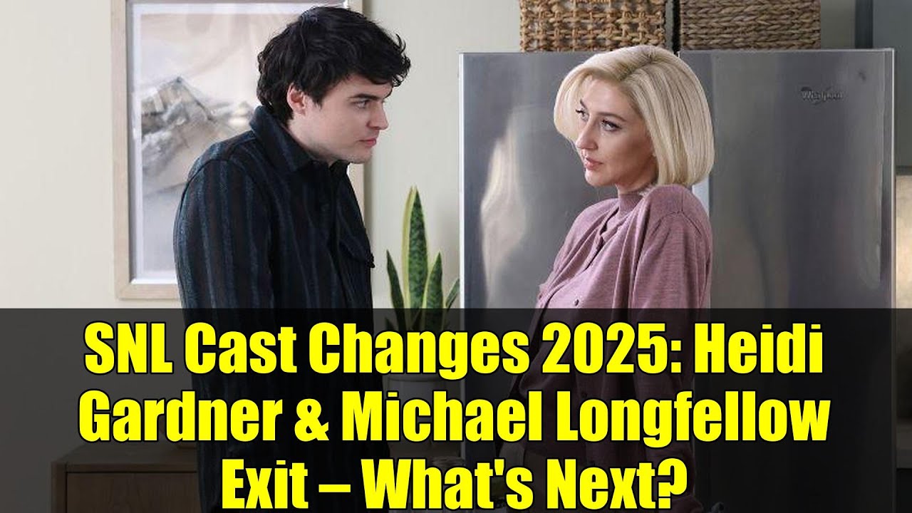SNL Cast Changes 2025: Heidi Gardner & Michael Longfellow Exit — What's Next?