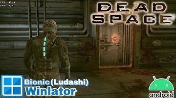 Dead Space on Android via Winlator Bionic Ludashi | Snapdragon 8 Gen 1 Gameplay + Best settings