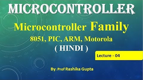 #Lecture 04#Hindi#  Microcontroller Family in HINDI  ( 8051 Microcontroller, PIC, ARM, Motorola ).