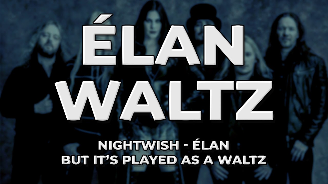 'Nightwish - Élan' but it's a waltz