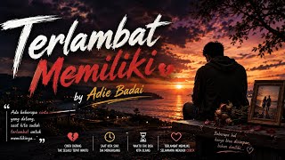 Terlambat Memiliki by Adie Badai (  Lyrics Video )