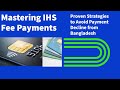 Mastering IHS Fee Payments | Proven Strategies to Avoid Payment Decline from Bangladesh