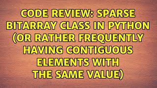 Sparse Bitarray Class in Python (or rather frequently having contiguous elements with the same...