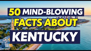 50 Unbelievable Facts About Kentucky That Will Blow Your Mind!