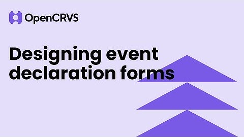 Designing event declaration forms