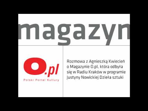 O.pl Polski Portal Kultury - Agnieszka Kwiecien o Magazynie O.pl