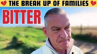 Too right Im bloody bitter! The break up of Families...
