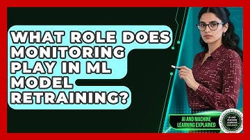 What Role Does Monitoring Play In ML Model Retraining? - AI and Machine Learning Explained