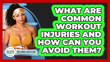 What Are Common Workout Injuries And How Can You Avoid Them? - Millennial Health Hub