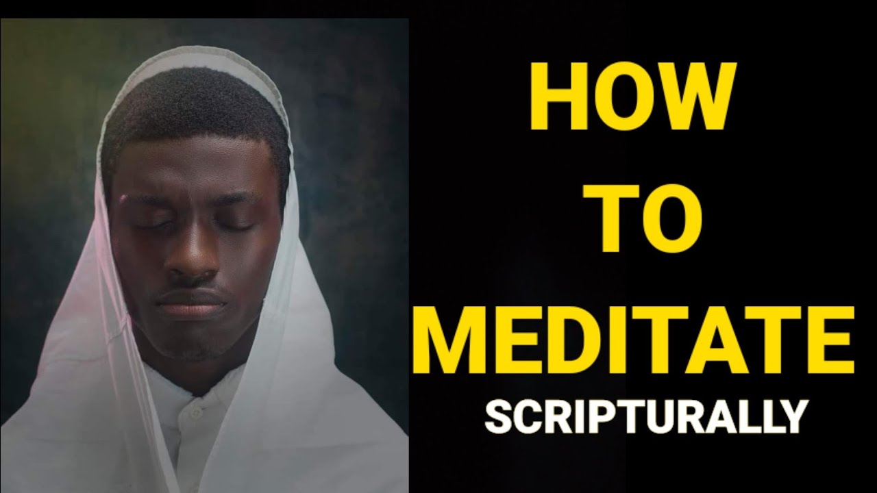 How To Meditate ( scripturally for deep revelations) 
