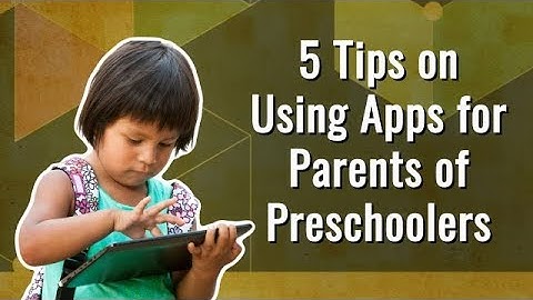 5 Tips on Using Apps for Parents of Preschoolers