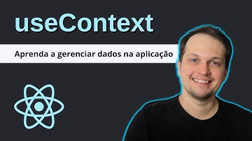 Como usar o useContext para compartilhar dados - SIMPLIFICANDO OS HOOKS DO REACT