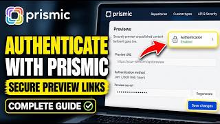 How to authenticate with Prismic for secure preview links UI - Complete Guide