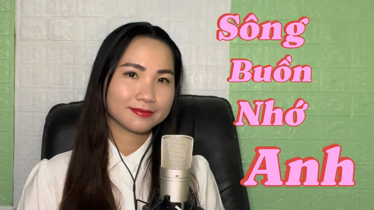 Sông Buồn Nhớ Anh-ST:Thanh Hùng