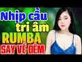 Nhịp Cầu Tri Âm, Cho Vừa Lòng Em - Liên Khúc Rumba Lính Xưa Hải Ngoại 1975 Nghe Là Phê