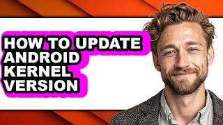 How to Update Android Kernel Version (updated)