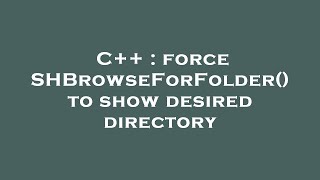 C Force Shbrowseforfolder To Show Desired Directory