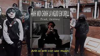 Anh Mới Chính Là Người Em Drill | Prod. Zenkey