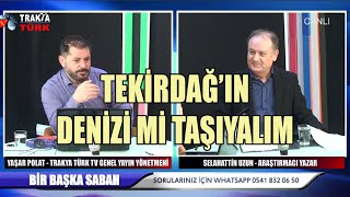 Tekirdağ'ın Denizini mi Taşıyalım - Selahattin Uzun