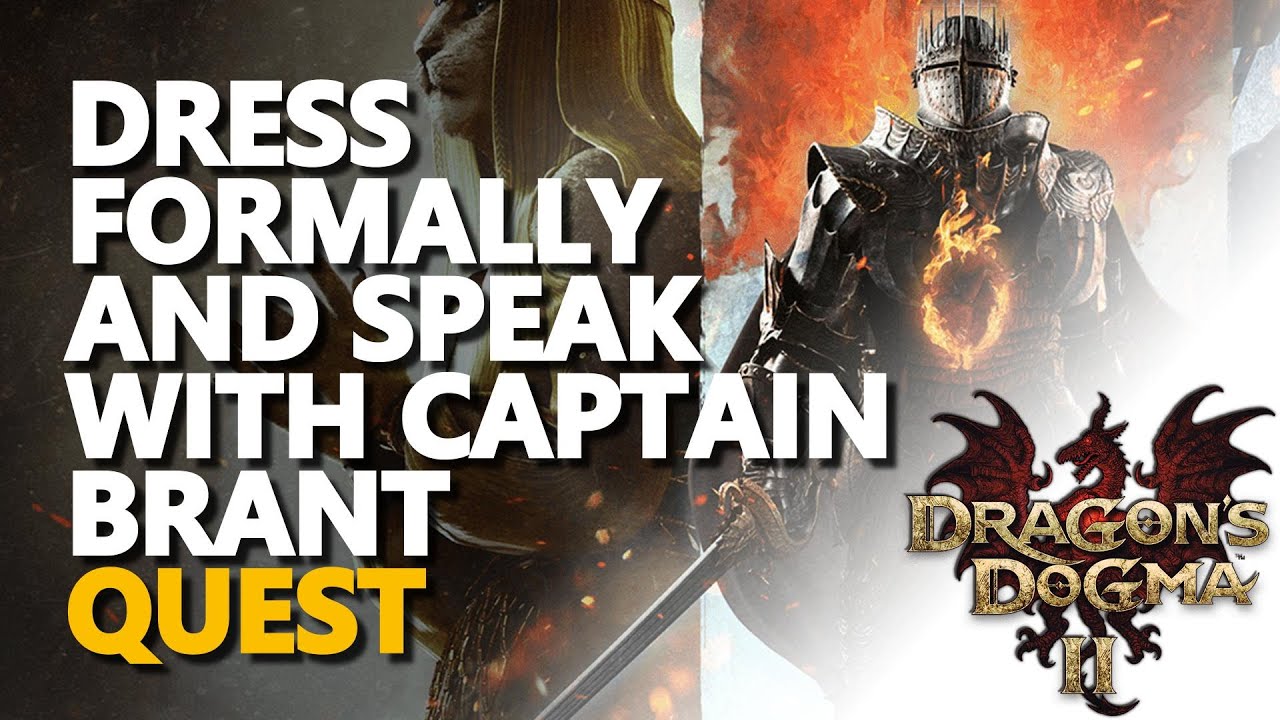 Dress formally and speak with Captain Brant Dragons Dogma 2 Dress formally and speak with Captain Brant Dragons Dogma 2