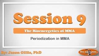 The Bioenergetics of MMA: Session 9 - Periodization for MMA.