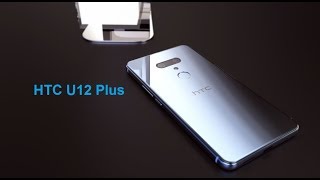 Htc U12 Plus - First Look, Specs & Features 2018