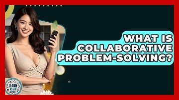 What Is Collaborative Problem-solving? - Learn As An Adult