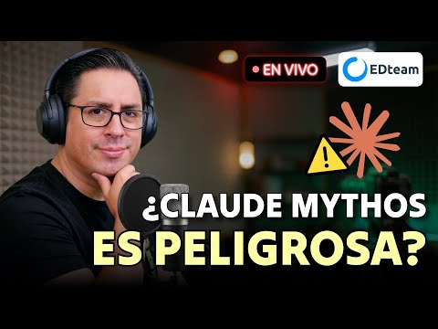 En vivo: Claude Mythos, ¿la IA más peligrosa del mundo?