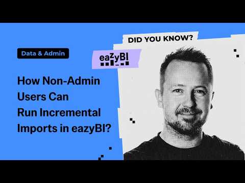 How Non-Admin Users Can Run Incremental Imports in eazyBI?