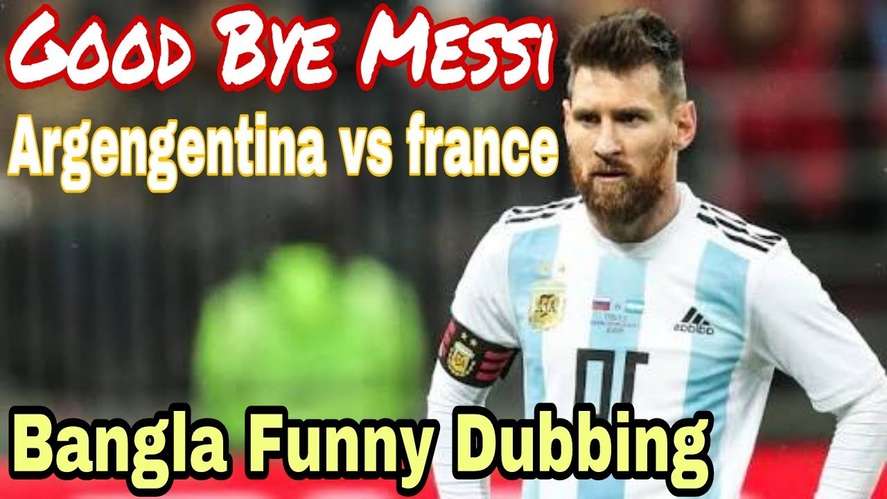 Argentina Vs France Bangla Funny Dubbing Messi Out FIFA World Cup