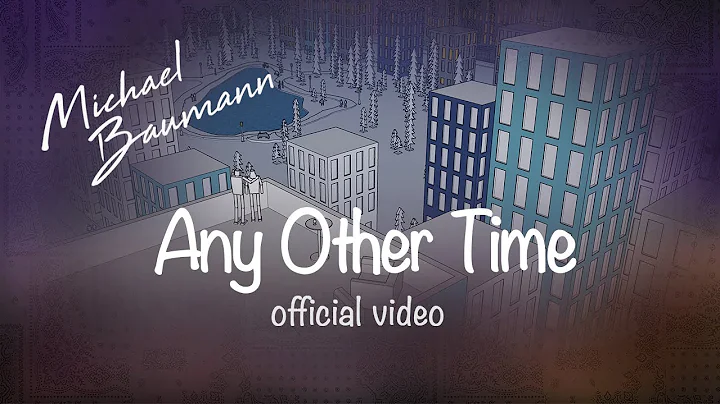 Michael Baumann - Any Other Time (official video)