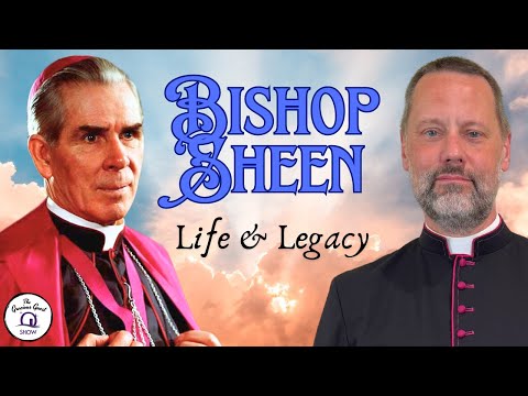 Archbishop Fulton J. Sheen’s Life & Legacy | feat. Msgr. Jason Gray
