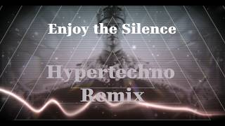 Depeche Mode - Enjoy the Silence (Hypertechno Remix)