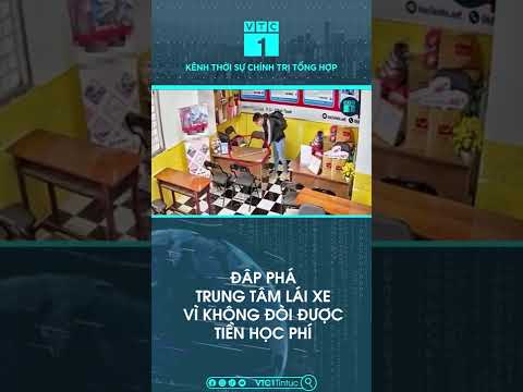 Video Đập phá trung tâm lái xe vì không đòi được tiền học... - YouTube