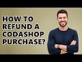 How to refund a Codashop purchase?