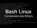 Bash linux 5  compression des fichiers