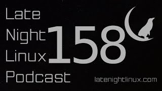 Full Late Night Linux – Episode 158 News