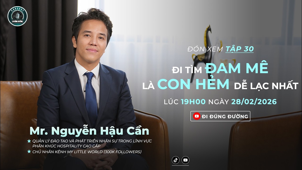 Đam Mê Hay Ảo Tưởng? - Podcast Đi Đúng Đường Tập 30