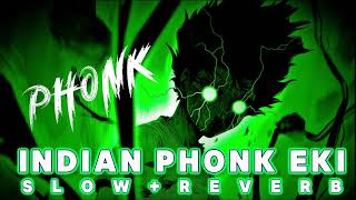 INDIAN PHONK EKI | SLOW+REVERB [PONK] SONG #ponksongviral #ponvideokviral #rp5gpro