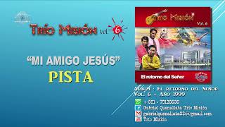 Trio Misión - Mi Amigo Jesús - PISTA