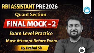 Rbi Assistant Prelims Quant 2026 | Final Mock Test 2 | Exact Exam Level Questions | By Prabal Sir